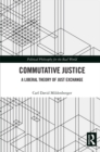 Image for Commutative justice: a liberal theory of just exchanges