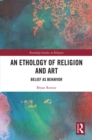 Image for An Ethology of Religion and Art: Belief as Behavior