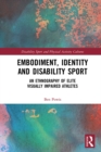 Image for Embodiment, Identity and Disability Sport: An Ethnography of Elite Visually Impaired Athletes