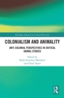 Image for Colonialism and Animality: Anti-Colonial Perspectives in Critical Animal Studies