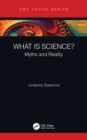 Image for What is science?: myths and reality