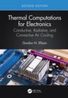 Image for Thermal Computations for Electronics: Conductive, Radiative, and Convective Air Cooling