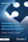 Image for Planning and designing the IP broadcast facility: a new puzzle to solve