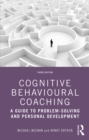 Image for Cognitive Behavioural Coaching: A Guide to Problem Solving and Personal Development