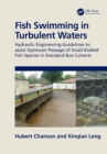 Image for Fish Swimming in Turbulent Waters: Hydraulic Engineering Guidelines to assist Upstream Passage of Small-Bodied Fish Species in Standard Box Culverts