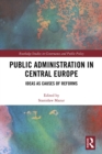 Image for Public Administration in Central Europe: Ideas as Causes of Reforms