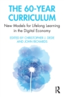 Image for The 60-year Curriculum: New Models for Lifelong Learning in the Digital Economy