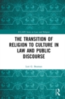 Image for The transition of religion to culture in law and public discourse
