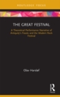 Image for The Great Festival: A theoretical performance narrative of antiquity&#39;s feasts and the modern rock festival