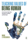 Image for Teaching Values of Being Human: A Curriculum that Links Education, the Mind and the Heart