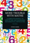 Image for More Trouble with Maths: A Complete Manual to Identifying and Diagnosing Mathematical Difficulties