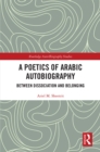 Image for A Poetics of Arabic Autobiography: Between Dissociation and Belonging