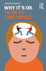Image for Why It&#39;s OK to Be of Two Minds