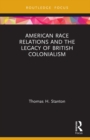 Image for American Race Relations and the Legacy of British Colonialism