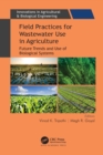 Image for Field Practices for Wastewater Use in Agriculture: Emerging Issues, Future Trends, and Use of Biological Systems