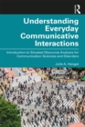Image for Understanding Everday Communicative Interactions: Introduction to Situated Discourse Analysis for Communication Sciences and Disorders