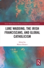 Image for Luke Wadding, the Irish Franciscans, and global Catholicism