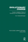 Image for Evolutionary Change: Toward a Systemic Theory of Development and Maldevelopment