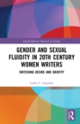 Image for Gender and sexual fluidity in 20th century women writers: switching desire and identity