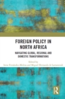 Image for Foreign policy in North Africa  : navigating global, regional and domestic transformations