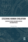 Image for Steering human evolution: eighteen theses on homo sapiens metamorphosis