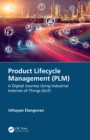 Image for Product Lifecycle Management (PLM): A Digital Journey Using Industrial Internet of Things (IIoT)