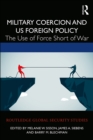 Image for Military coercion and US foreign policy: the use of force short of war