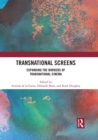 Image for Transnational Screens: Expanding the Borders of Transnational Cinema
