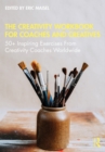 Image for The Creativity Workbook for Coaches and Creatives: 50+ Inspiring Exercises from Creativity Coaches Worldwide