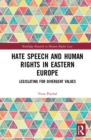 Image for Hate Speech and Human Rights in Eastern Europe: Legislating for Divergent Values