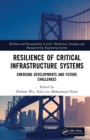 Image for Resilience of critical infrastructure systems: emerging developments and future challenges