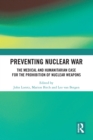 Image for Preventing nuclear war  : the medical and humanitarian case for the prohibition of nuclear weapons
