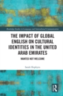 Image for The impact of global English on cultural identities in the United Arab Emirates: wanted not welcome