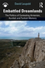 Image for Embattled dreamlands: the politics of contesting Armenian, Kurdish and Turkish memory