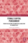 Image for Female Capital Punishment: From the Gallows to Unofficial Abolition in Connecticut