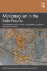 Image for Minilateralism in the Indo-Pacific: the Quadrilateral Security Dialogue, Lancang-Mekong Cooperation Mechanism, and ASEAN