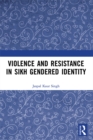 Image for Violence and resistance in Sikh gendered identity