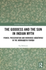 Image for The Goddess and the Sun in Indian Myth: Power, Preservation and Mirrored Mahatmyas in the Marka??eya Pura?a