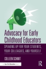 Image for Advocacy for Early Childhood Educators: Speaking Up for Your Students, Your Colleagues, and Yourself