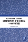 Image for Authority and the Metaphysics of Political Communities