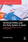 Image for Territorial Politics and the Party System in Spain: Continuity and change since the financial crisis