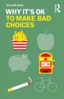Image for Why It&#39;s Ok to Make Bad Choices