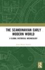 Image for The Scandinavian early modern world: a global historical archaeology