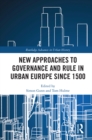 Image for New approaches to governance and rule in urban Europe since 1500