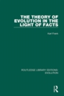 Image for The theory of evolution in the light of facts