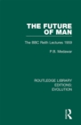 Image for The Future of Man: The BBC Reith Lectures 1959 : 7