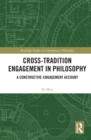 Image for Cross-tradition engagement in philosophy: a constructive-engagement account