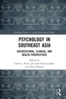 Image for Psychology in Southeast Asia: Sociocultural, Clinical and Health Perspectives
