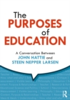 Image for The purposes of education: a conversation between John Hattie and Steen Nepper Larsen