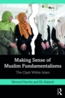 Image for Making sense of Muslim fundamentalisms: the clash within Islam